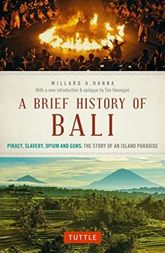 portada A Brief History of Bali: Piracy, Slavery, Opium and Guns: The Story of an Island Paradise (en Inglés)