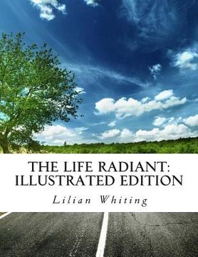 portada The Life Radiant: Illustrated Edition (in English)