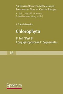 portada Süßwasserflora von Mitteleuropa, bd. 16: Chlorophyta Viii: Conjugatophyceae i: Zygnemales (en Alemán)