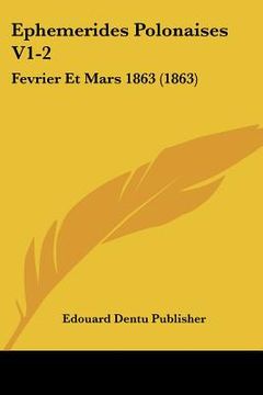 portada Ephemerides Polonaises V1-2: Fevrier Et Mars 1863 (1863) (in French)