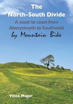 portada The North-South Divide: A Coast to Coast From Aberystwyth to Southwold (by Mountain Bike) (en Inglés)