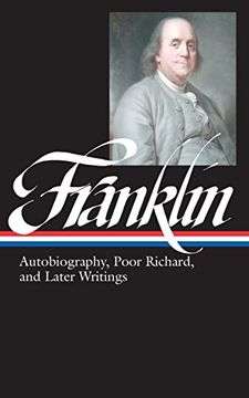 portada Benjamin Franklin: Autobiography, Poor Richard, and Later Writings (Loa #37B) (Library of America (Hardcover)) (en Inglés)