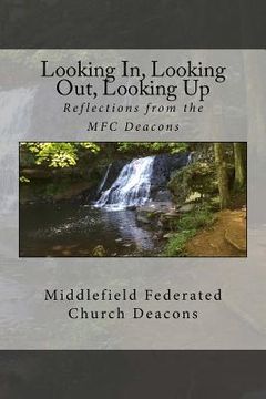 portada Looking In, Looking Out, Looking Up: Reflections from the MFC Deacons (en Inglés)