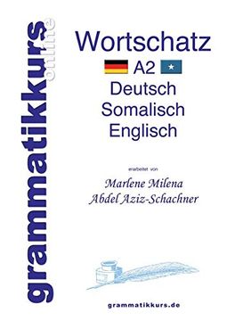 portada Wörterbuch Deutsch - Somalisch- Englisch a2: Lernwortschatz + Grammatik für die Integrations-Deutschkurs-Teilnehmerinnen aus Somalia Niveau a2 (in German)
