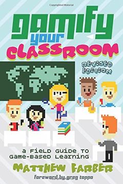 portada Gamify Your Classroom: A Field Guide to Game-Based Learning - Revised Edition (New Literacies and Digital Epistemologies) (en Inglés)