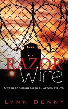 portada Razor Wire: A work of fiction based on actual events. (in English)