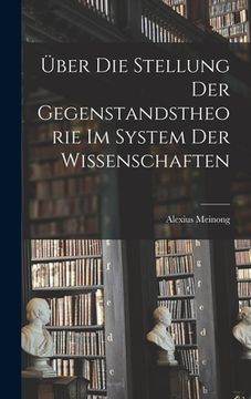 portada Über Die Stellung Der Gegenstandstheorie Im System Der Wissenschaften (en Alemán)