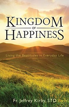portada Kingdom of Happiness: Living the Beatitudes in Everyday Life