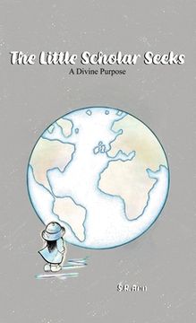 portada The Little Scholar Seeks: A Divine Purpose (en Inglés)