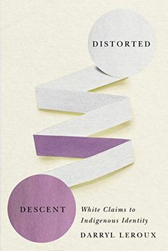 portada Distorted Descent: White Claims to Indigenous Identity (in English)