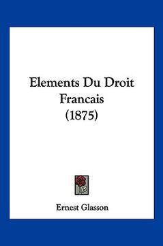 portada Elements Du Droit Francais (1875) (en Francés)