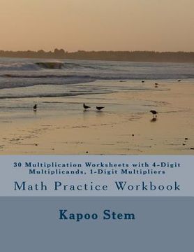 portada 30 Multiplication Worksheets with 4-Digit Multiplicands, 1-Digit Multipliers: Math Practice Workbook (en Inglés)