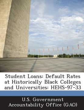portada Student Loans: Default Rates at Historically Black Colleges and Universities: Hehs-97-33
