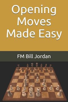 portada Opening Moves Made Easy (in English)