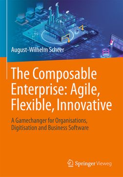 portada The Composable Enterprise: Agile, Flexible, Innovative: A Gamechanger for Organisations, Digitisation and Business Software (en Inglés)