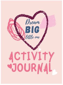 portada Dream Big Little One Activity Journal.3 in 1 diary, coloring pages, mazes and positive affirmations for kids. (en Inglés)