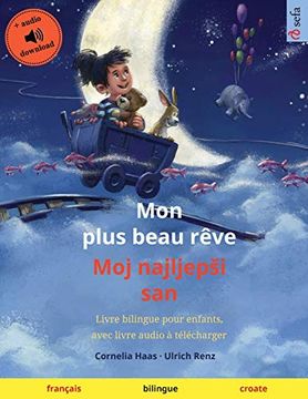 portada Mon Plus Beau Rêve - moj Najljepši san (Français - Croate): Livre Bilingue Pour Enfants, Avec Livre Audio à Télécharger (Sefa Albums Illustrés en Deux Langues) (en Francés)