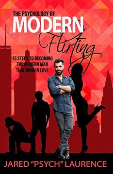 portada The Psychology of Modern Flirting: 15 Steps to Becoming the Modern man Than Women Love (en Inglés)