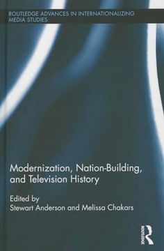 portada Modernization, Nation-Building, and Television History (Routledge Advances in Internationalizing Media Studies) (in English)