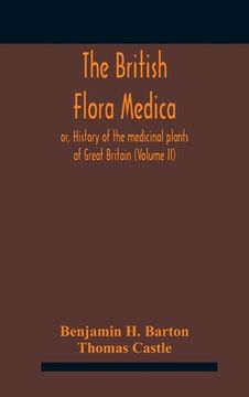 portada The British flora medica, or, History of the medicinal plants of Great Britain (Volume II) (en Inglés)