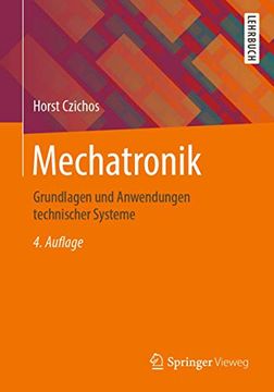 portada Mechatronik: Grundlagen und Anwendungen Technischer Systeme (en Alemán)