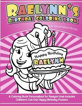 portada Raelynn's Birthday Coloring Book Kids Personalized Books: A Coloring Book Personalized for Raelynn that includes Children's Cut Out Happy Birthday Pos (en Inglés)