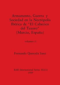 portada Armamento, Guerra y Sociedad en la Necrópolis Ibérica de el Cabecico del Tesoro (in Spanish)