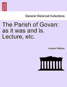 portada the parish of govan: as it was and is. lecture, etc. (en Inglés)