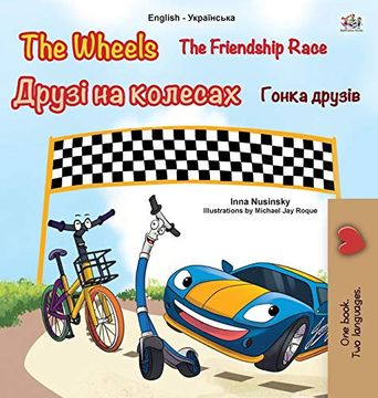 portada The Wheels -The Friendship Race (English Ukrainian Bilingual Children'S Book) (English Ukrainian Bilingual Collection) (en Ucraniano)