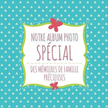 portada Notre Album Photo Spécial: Des Mémoires de Famille Précieuses (en Francés)