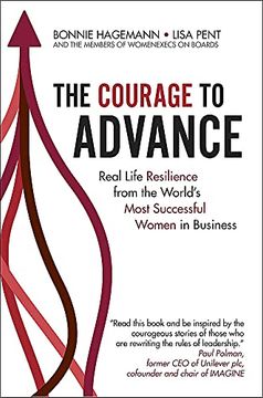 portada The Courage to Advance: Real Life Resilience from the World's Most Successful Women in Business (en Inglés)