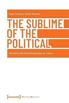 portada The Sublime of the Political – Narrative and Autoethnography as Theory: 79 (Political Science) (in English)