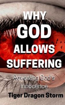 portada Why God Allows Suffering: Revealing God's Innocence (en Inglés)