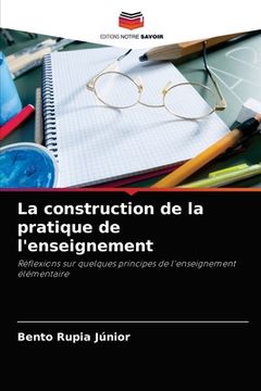 portada La construction de la pratique de l'enseignement (en Francés)