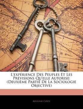 portada L'expérience Des Peuples Et Les Prévisions Qu'elle Autorise: (Deuxième Partie De La Sociologie Objective) (en Francés)