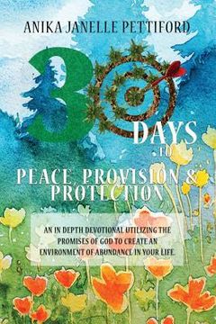 portada 30 Days to Peace, Provision and Protection: An in-depth Devotional (en Inglés)
