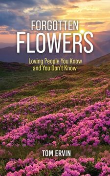 portada Forgotten Flowers: Loving People You Know and You Don't Know 