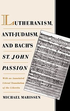 portada Lutheranism, Anti-Judaism, and Bach's st. John Passion: With an Annotated Literal Translation of the Libretto 