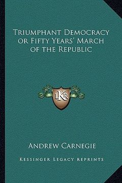 portada triumphant democracy or fifty years' march of the republic (en Inglés)