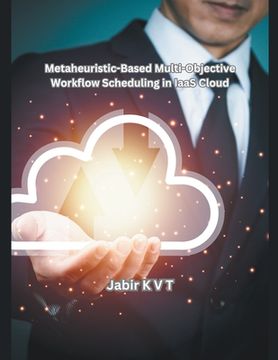portada Metaheuristic-Based Multi-Objective Workflow Scheduling in IaaS Cloud (en Inglés)