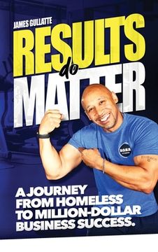 portada Results Do Matter: A Journey from Homeless to Million-Dollar Business Success (in English)