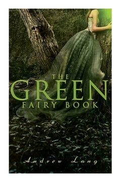 portada The Green Fairy Book: 42 Traditional Stories & Fairly Tales (en Inglés)