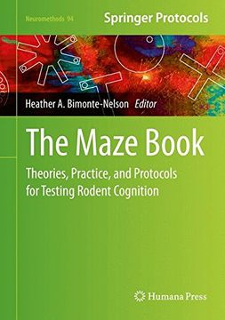 portada The Maze Book: Theories, Practice, and Protocols for Testing Rodent Cognition (Neuromethods)