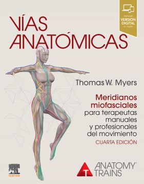 portada Vias Anatomicas. Meridianos Miofasciales Para Terapeutas Manuales y Profesionales del Movimiento (4ª Ed. )