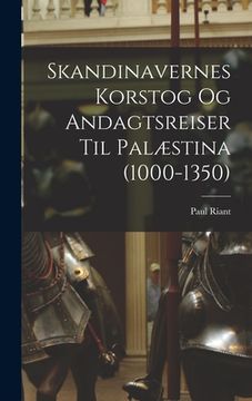 portada Skandinavernes Korstog Og Andagtsreiser Til Palæstina (1000-1350) (en Danés)