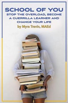 portada School of You: Stop the Overload, Become a Guerrilla Learner and Change Your Life (en Inglés)