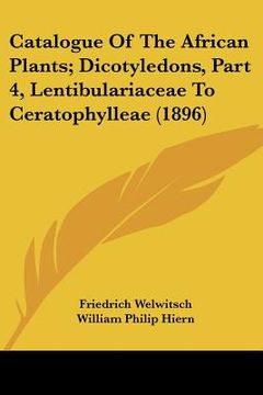 portada catalogue of the african plants; dicotyledons, part 4, lentibulariaceae to ceratophylleae (1896) (en Inglés)