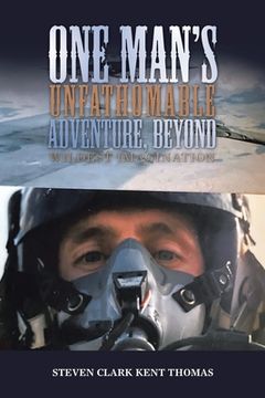 portada One Man's Unfathomable Adventure, Beyond Wildest Imagination (in English)