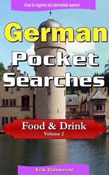 portada German Pocket Searches - Food & Drink - Volume 2: A set of word search puzzles to aid your language learning (en Alemán)