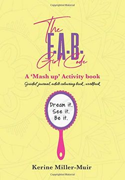 portada The F. A. B. Girl Code: A 'mash up' Activity Book. Dream it. See it. Be it. (en Inglés)